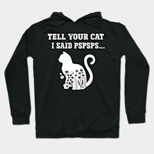 Cat Lover Tell Your Cat I Said Pspsps Hoodie